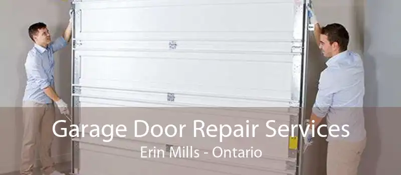 Garage Door Repair Services Erin Mills - Ontario