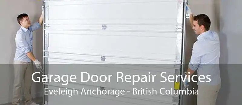 Garage Door Repair Services Eveleigh Anchorage - British Columbia