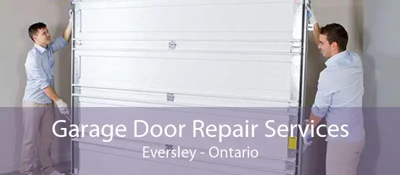 Garage Door Repair Services Eversley - Ontario