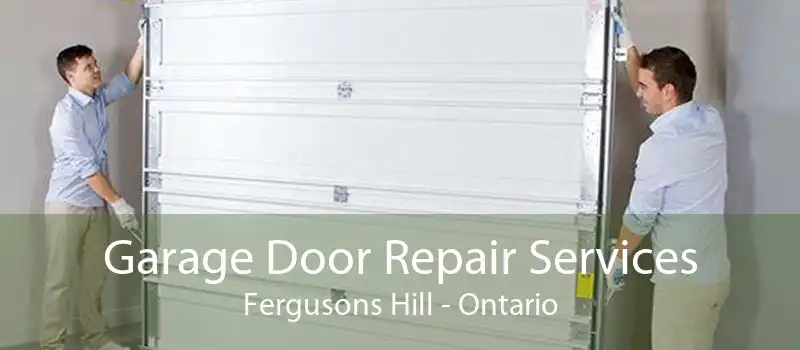 Garage Door Repair Services Fergusons Hill - Ontario