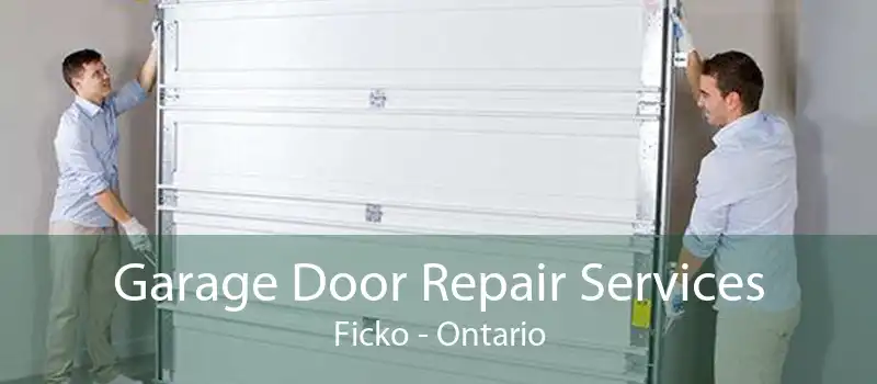 Garage Door Repair Services Ficko - Ontario