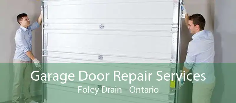 Garage Door Repair Services Foley Drain - Ontario