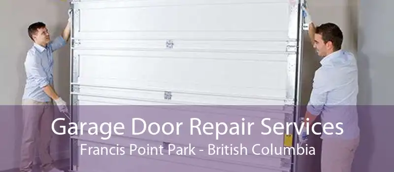 Garage Door Repair Services Francis Point Park - British Columbia