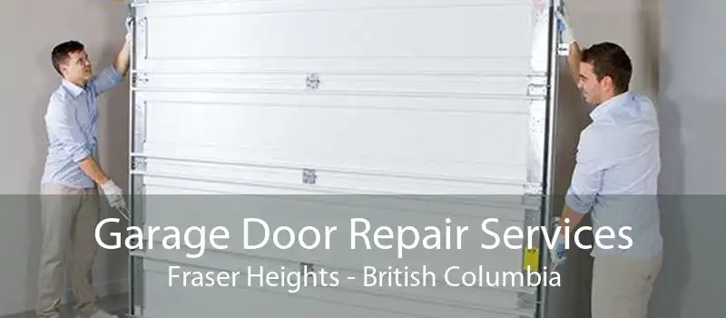 Garage Door Repair Services Fraser Heights - British Columbia