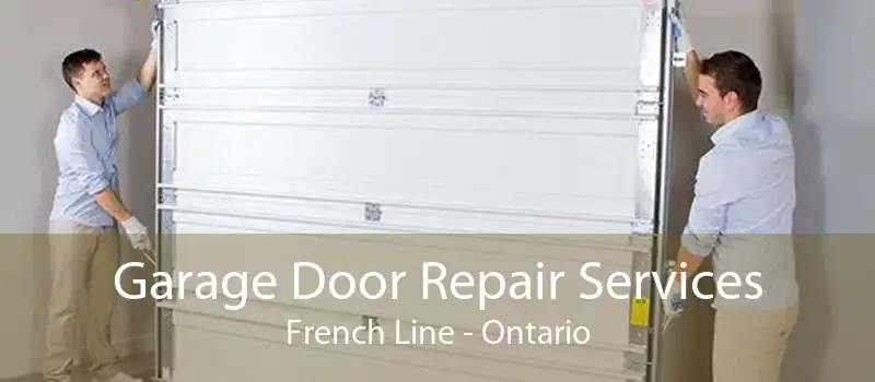 Garage Door Repair Services French Line - Ontario