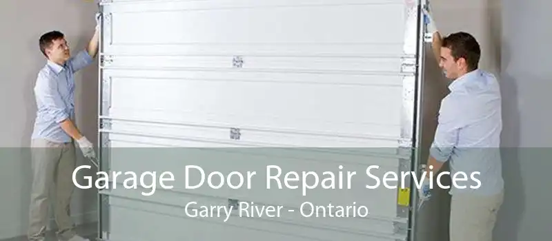 Garage Door Repair Services Garry River - Ontario