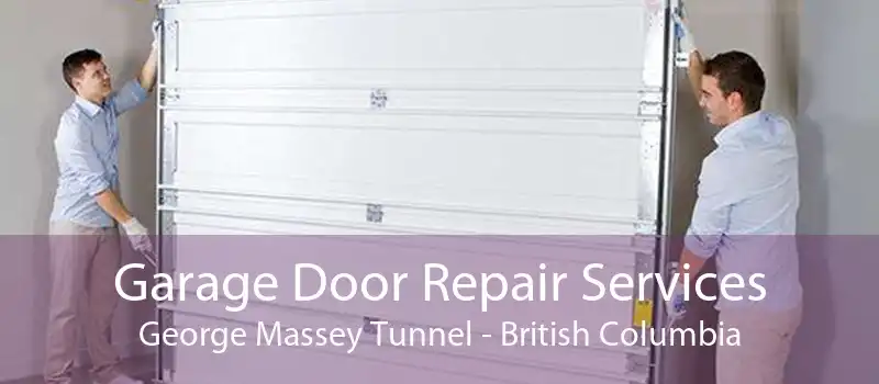 Garage Door Repair Services George Massey Tunnel - British Columbia