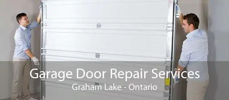 Garage Door Repair Services Graham Lake - Ontario