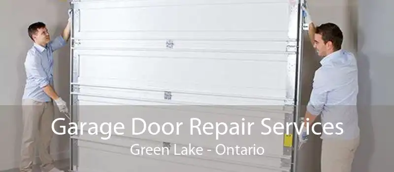 Garage Door Repair Services Green Lake - Ontario