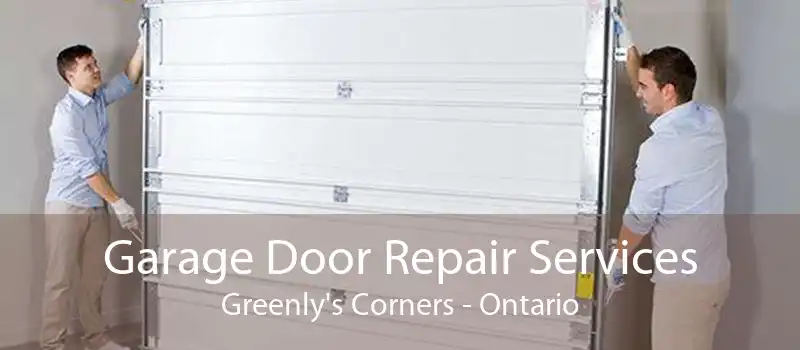 Garage Door Repair Services Greenly's Corners - Ontario