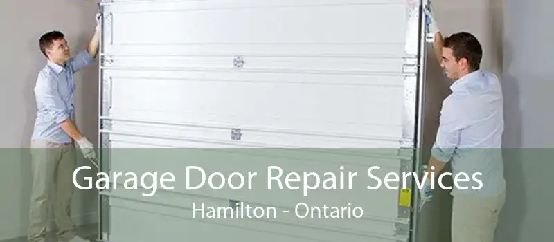 Garage Door Repair Services Hamilton - Ontario
