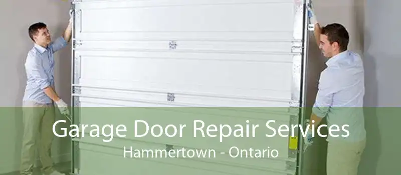 Garage Door Repair Services Hammertown - Ontario