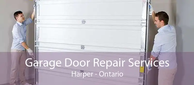 Garage Door Repair Services Harper - Ontario