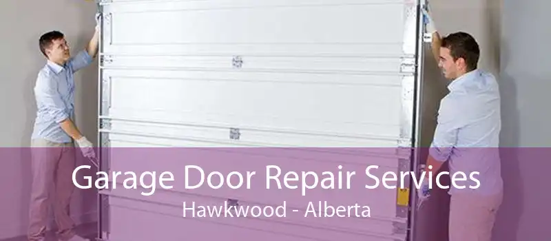 Garage Door Repair Services Hawkwood - Alberta