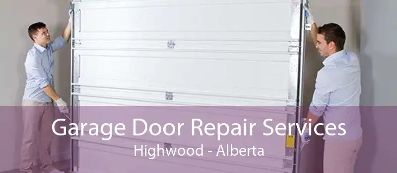 Garage Door Repair Services Highwood - Alberta