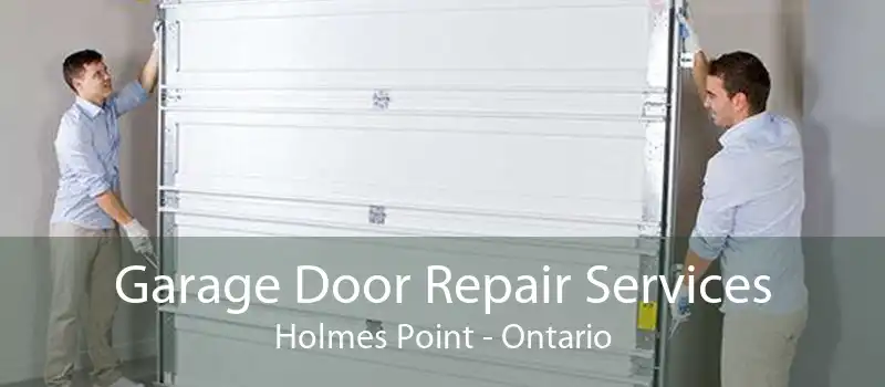 Garage Door Repair Services Holmes Point - Ontario