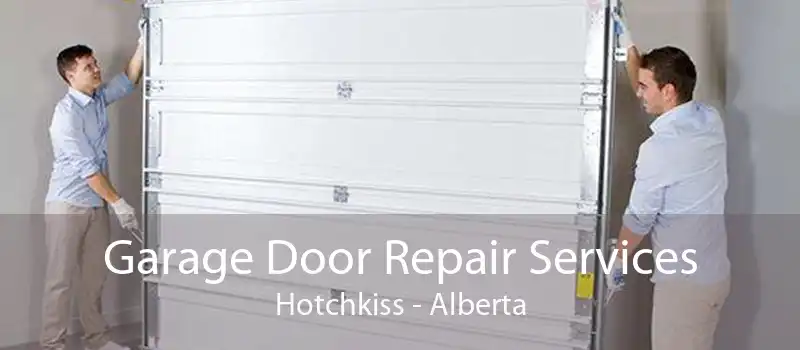 Garage Door Repair Services Hotchkiss - Alberta