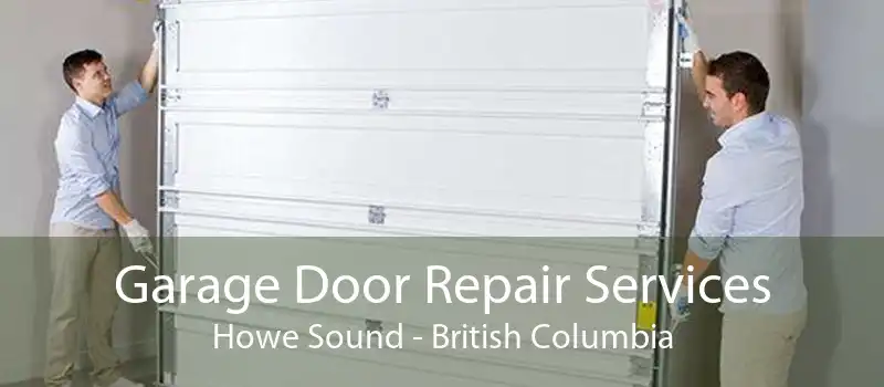 Garage Door Repair Services Howe Sound - British Columbia