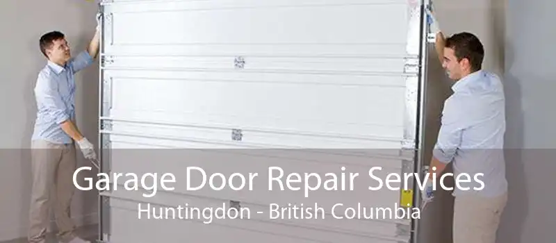 Garage Door Repair Services Huntingdon - British Columbia