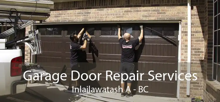 Garage Door Repair Services Inlailawatash A - BC