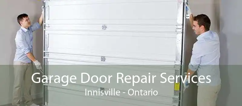 Garage Door Repair Services Innisville - Ontario