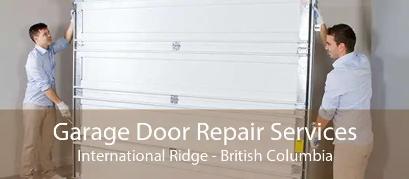Garage Door Repair Services International Ridge - British Columbia