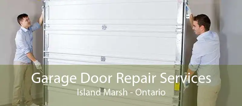 Garage Door Repair Services Island Marsh - Ontario