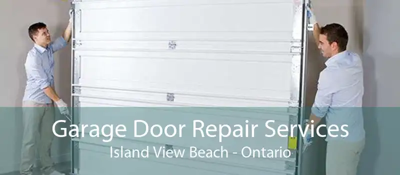 Garage Door Repair Services Island View Beach - Ontario