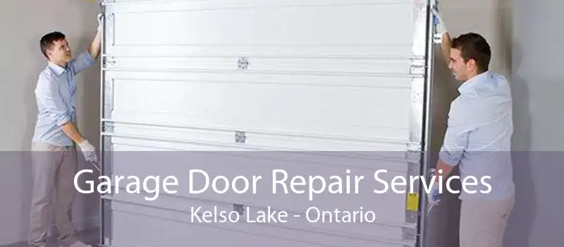 Garage Door Repair Services Kelso Lake - Ontario