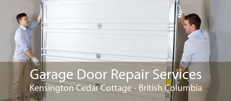 Garage Door Repair Services Kensington Cedar Cottage - British Columbia