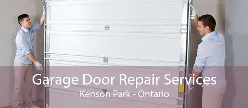 Garage Door Repair Services Kenson Park - Ontario