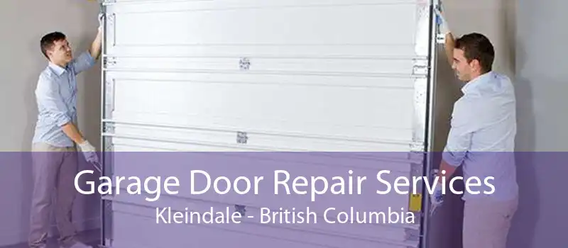 Garage Door Repair Services Kleindale - British Columbia