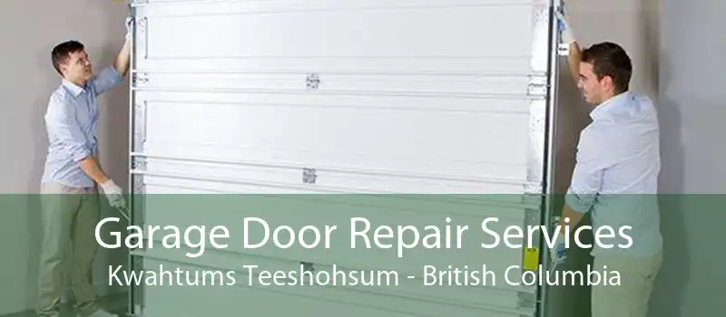 Garage Door Repair Services Kwahtums Teeshohsum - British Columbia