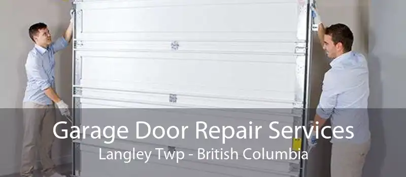 Garage Door Repair Services Langley Twp - British Columbia