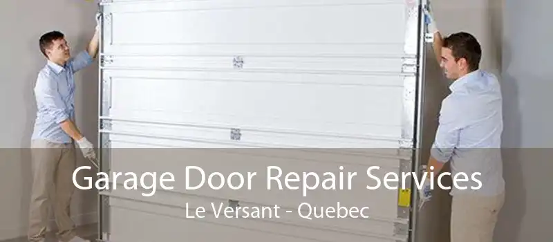 Garage Door Repair Services Le Versant - Quebec