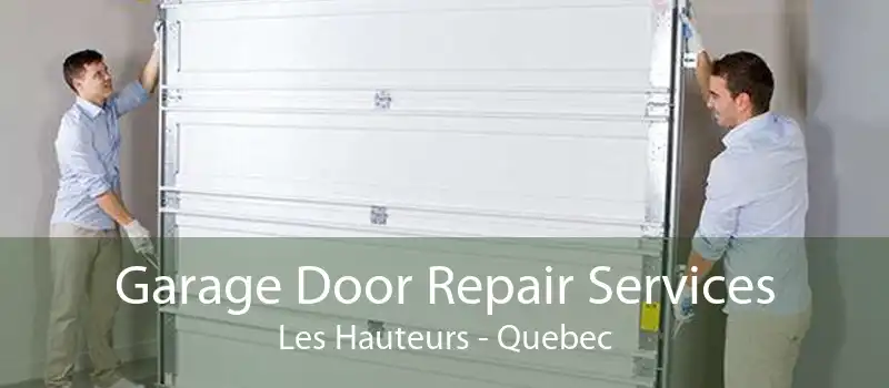 Garage Door Repair Services Les Hauteurs - Quebec