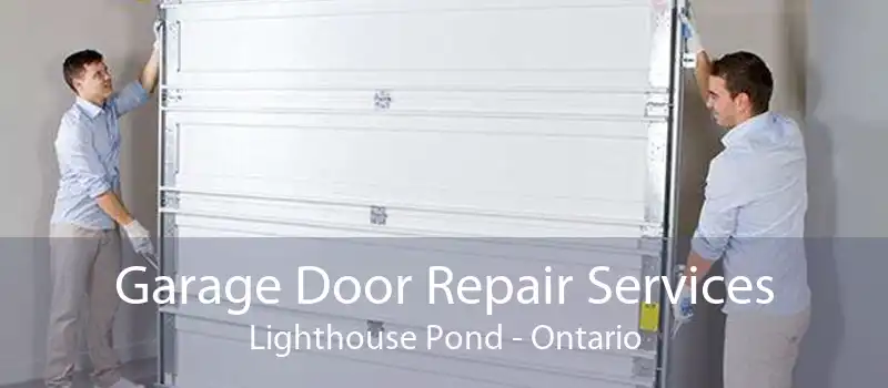 Garage Door Repair Services Lighthouse Pond - Ontario