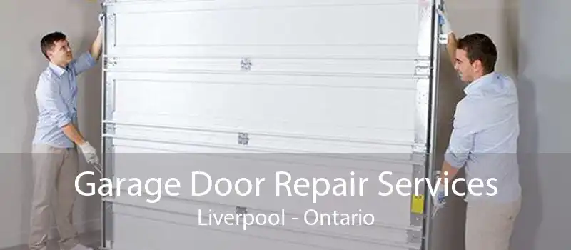 Garage Door Repair Services Liverpool - Ontario