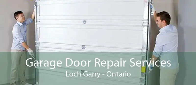 Garage Door Repair Services Loch Garry - Ontario
