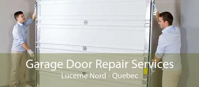 Garage Door Repair Services Lucerne Nord - Quebec