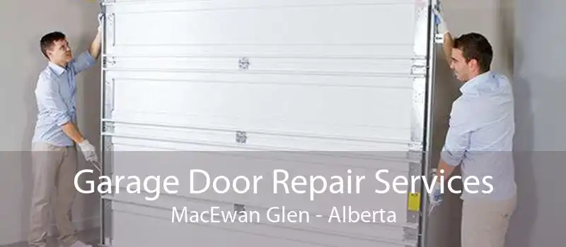 Garage Door Repair Services MacEwan Glen - Alberta