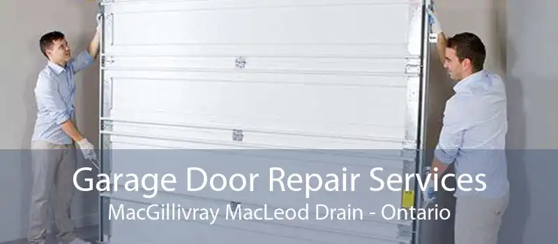 Garage Door Repair Services MacGillivray MacLeod Drain - Ontario