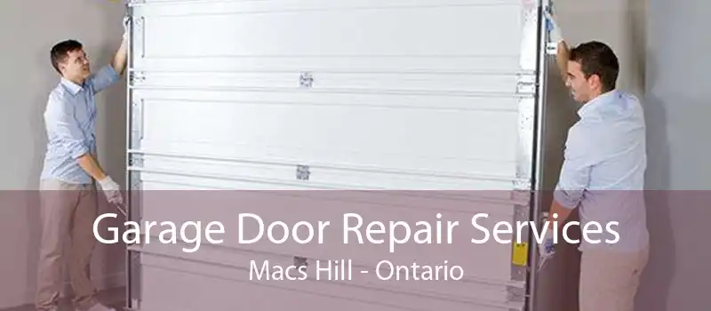 Garage Door Repair Services Macs Hill - Ontario