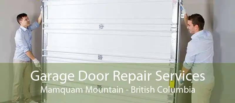 Garage Door Repair Services Mamquam Mountain - British Columbia