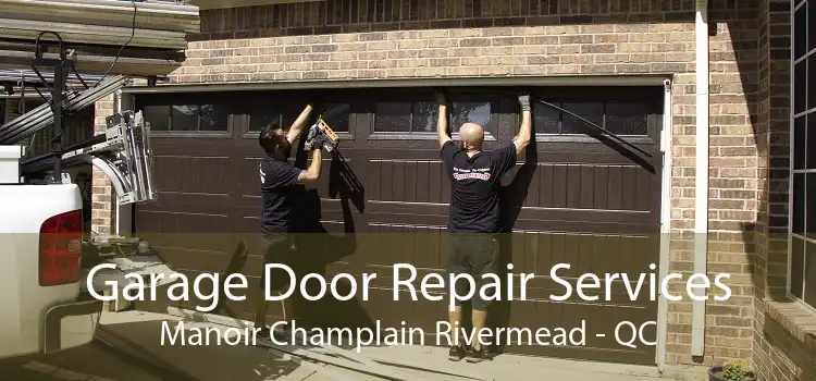 Garage Door Repair Services Manoir Champlain Rivermead - QC