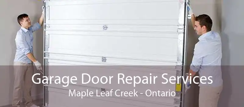 Garage Door Repair Services Maple Leaf Creek - Ontario
