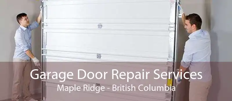 Garage Door Repair Services Maple Ridge - British Columbia