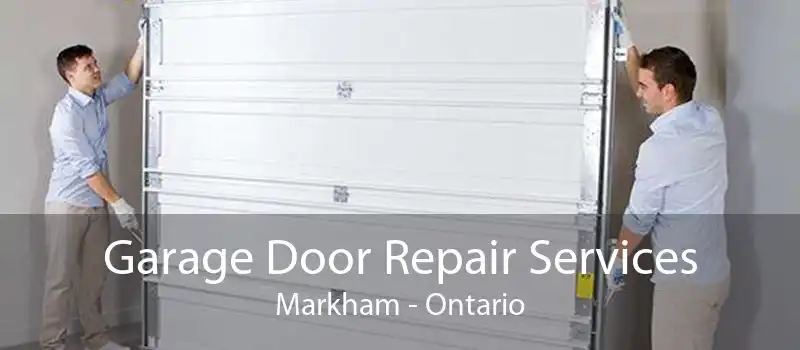 Garage Door Repair Services Markham - Ontario