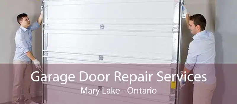 Garage Door Repair Services Mary Lake - Ontario