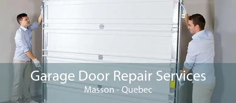 Garage Door Repair Services Masson - Quebec
